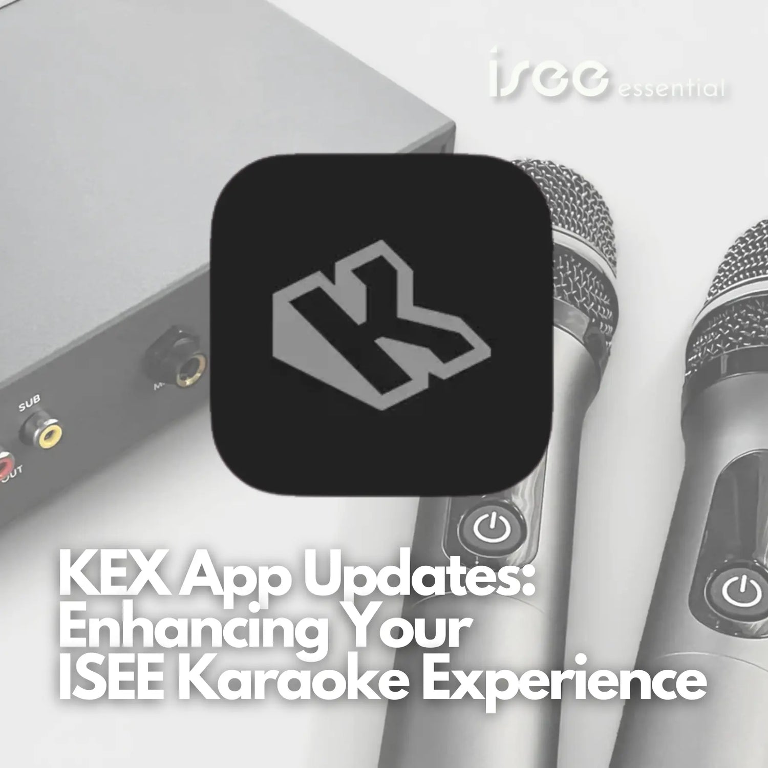KEX App Updates: Enhancing Your ISEE Karaoke Experience