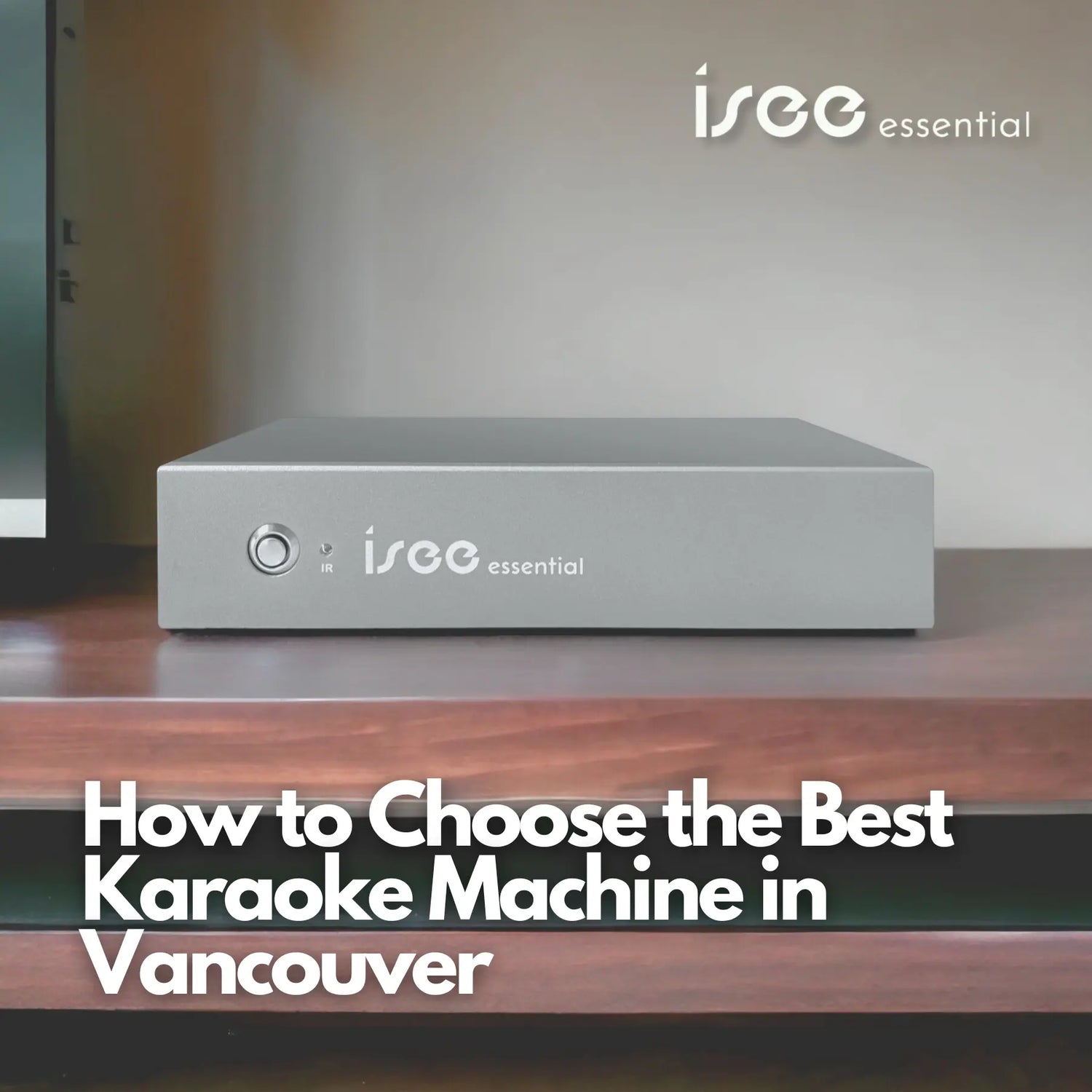 How-to-Choose-the-Best-Karaoke-Machine-in-Vancouver ISEE Karaoke