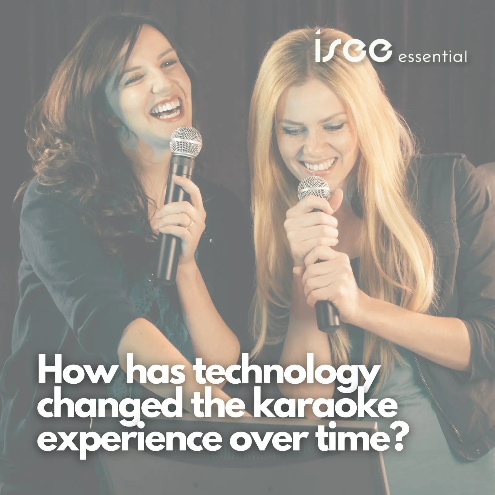 How-has-technology-changed-the-karaoke-experience-over-time ISEE Karaoke