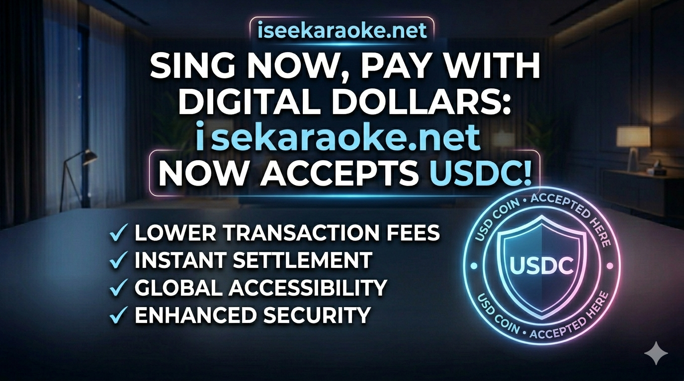 Sing Now, Pay with Digital Dollars: iseekaraoke.net Now Accepts USDC! ISEE Karaoke